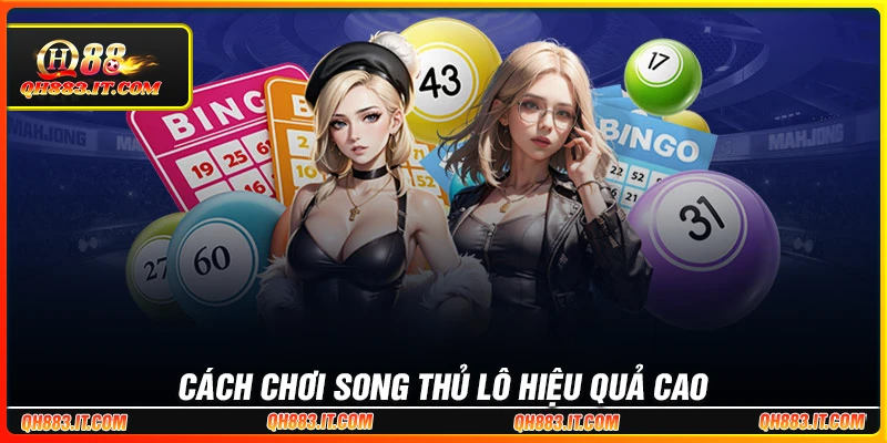 Bật mí cách chơi song thủ lô hiệu quả cao
