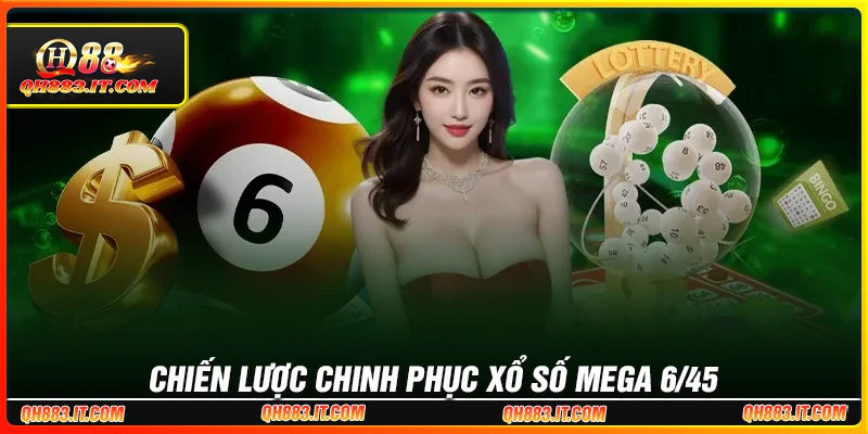 Chiến lược chơi xổ số Mega 6/45 hiệu quả Chiến lược chơi xổ số Mega 6/45 hiệu quả