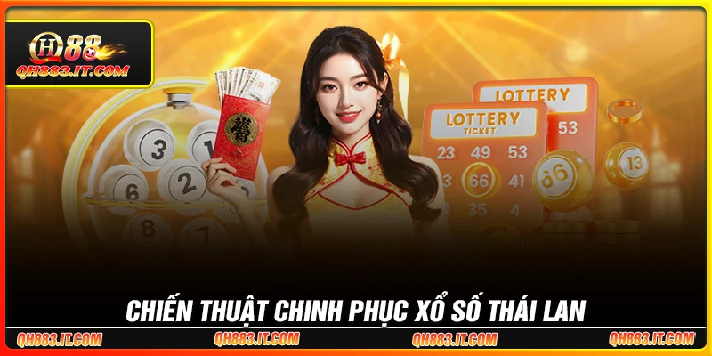 Chiến thuật tham gia xổ số Thái Lan hiệu quả cao