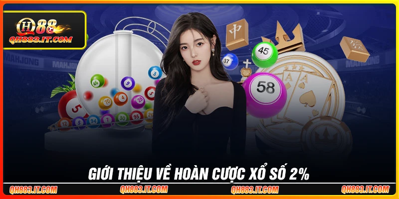 Giới thiệu về Khuyến mãi hoàn cược xổ số 2%