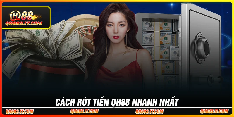 Lý do rút tiền QH88 thu hút đông đảo người chơi