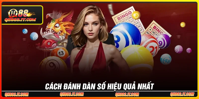 Kinh nghiệm để có Cách đánh dàn số hiệu quả nhất