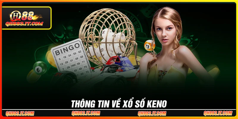 Thông tin chung về xổ số keno