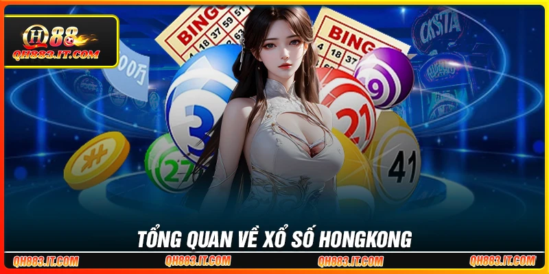 Tổng quan về xổ số HongKong tại QH88 Tổng quan về xổ số HongKong tại QH88