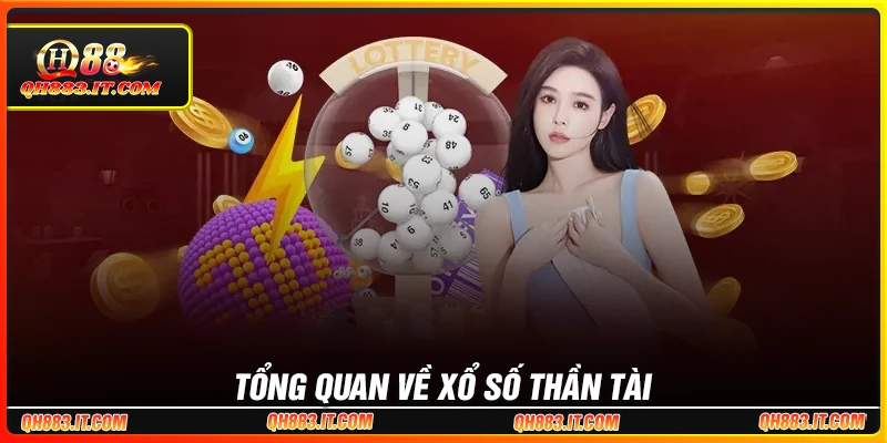 Tổng quan về xổ số Thần Tài tại QH88