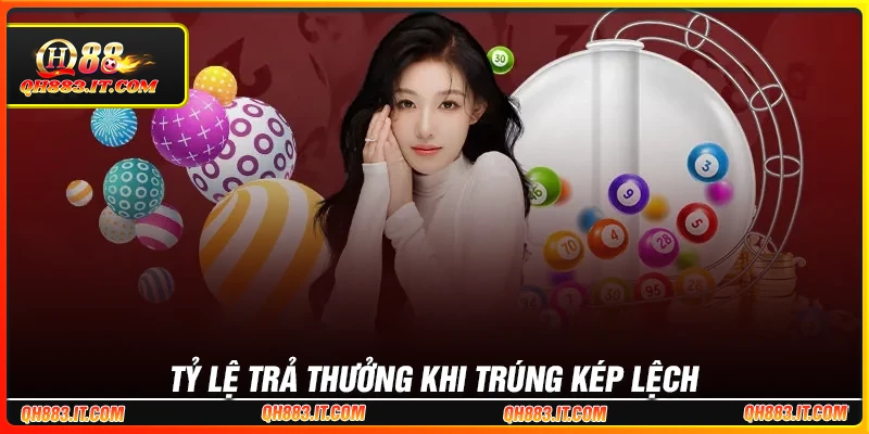 Tỷ lệ trả thưởng cực khủng từ kép lệch online